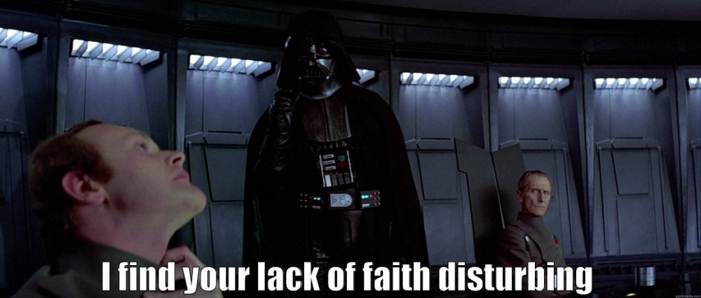 I_find_your_lack_of_faith_desturbing.thumb.jpg.6b80d220b74bd1f2adfe0fa97db15b30.jpg