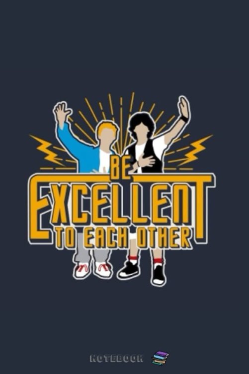 Be Excellent to Each other.jpg